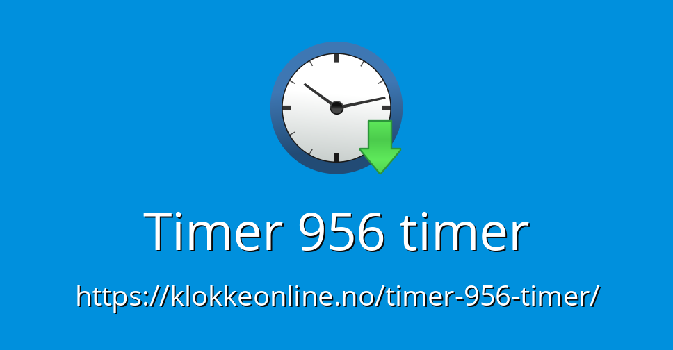 Timer 956 timer Timer Online Nedtelling Online Tidsur på nett